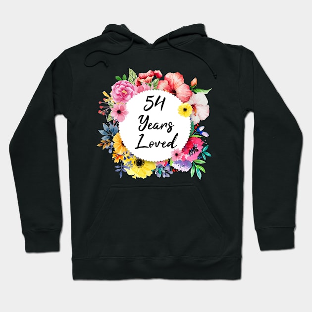 54 Years Loved, 54th Birthday Floral Hoodie by lightbulbmcoc